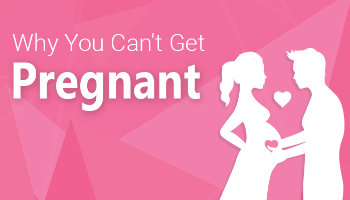 Why-You-Cant-Get-Pregnant